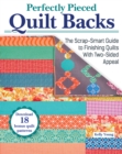 Image for Perfectly pieced quilt backs: the scrap-smart guide to finishing quilts with two-sided appeal