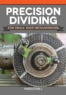 Image for Precision Dividing for Small Shop Metalworkers