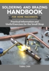 Image for Soldering and Brazing Handbook for Home Machinists: Practical Information and Useful Exercises for the Small Shop