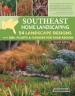 Image for Southeast Home Landscaping, 4th Edition: 54 Landscape Designs with 200+ Plants &amp; Flowers for Your Region