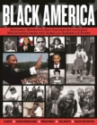 Image for Black America: Historic Moments, Key Figures &amp; Cultural Milestones from the African-American Story