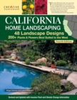 Image for California Home Landscaping, Fourth Edition: 48 Landscape Designs  200+ Plants &amp; Flowers Best Suited to the Region