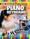 Image for Kids&#39; Guide to Playing the Piano and Keyboard: Learn 30 Songs in 7 Easy Lessons