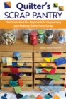 Image for Quilter&#39;s Scrap Pantry: The Grab-and-Go Approach to Organizing Your Scraps and Making Beautiful Quilts