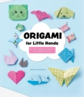 Image for Origami for Little Hands: More Than 30 Animal Foldings, Toys, and Decorataions