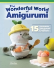 Image for Wonderful World of Amigurumi: 15 Adorable Amigurumi Creations