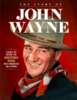 Image for Story of John Wayne: The Ultimate Collector&#39;s Guide