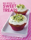 Image for Big Book of Sweet Treats: 135 sumptous recipes for indulging in all things sweet
