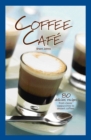 Image for Coffee Cafe: 80 Delicious Recipes from Classic Cappuccinos to Dessert Coffees
