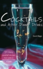 Image for Cocktails and After Dinner Drinks: 35 Classy Cocktail Recipes from Vodka to Champagne to Tipsy Desserts