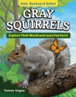 Image for Kids&#39; Backyard Safari: Gray Squirrels : Explore Their World and Learn Fun Facts: Explore Their World and Learn Fun Facts