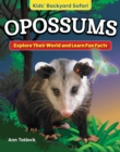 Image for Kids&#39; Backyard Safari: Opossums : Explore Their World and Learn Fun Facts: Explore Their World and Learn Fun Facts