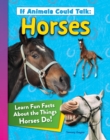 Image for If Animals Could Talk: Horses : Learn Fun Facts About the Things Horses Do!: Learn Fun Facts About the Things Horses Do!