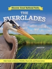 Image for Discover Great National Parks: The Everglades : Kids&#39; Guide to History, Wildlife, Plant Life, and Preservation: Kids&#39; Guide to History, Wildlife, Plant Life, and Preservation