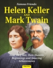 Image for Famous Friends: Helen Keller and Mark Twain: How They Met, Their Humble Beginnings and Amazing Achievements