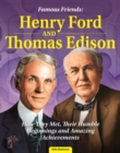 Image for Famous Friends: Henry Ford and Thomas Edison: How They Met, Their Humble Beginnings and Amazing Achievements