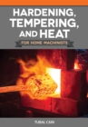Image for Hardening, Tempering, and Heat Treatment for Home Machinists