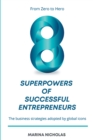 Image for The 8 Superpowers of Successful Entrepreneurs: From Zero to Hero: The Business Strategies Adopted by Global Icons