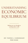 Image for Understanding Economic Equilibrium : Making Your Way Through an Interdependent World