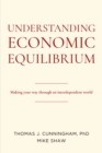 Image for Understanding Economic Equilibrium: Making Your Way Through an Interdependent World