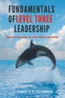 Image for Fundamentals of Level Three Leadership: How to Become an Effective Executive
