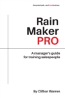 Image for Rain Maker Pro: A Manager&#39;s Guide for Training Salespeople