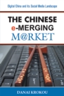 Image for Chinese E-Merging Market, Second Edition: Digital China and Its Social Media Landscape