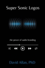 Image for Super Sonic Logos: The Power of Audio Branding