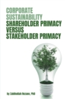 Image for Corporate Sustainability: Shareholder Primacy Versus Stakeholder Primacy