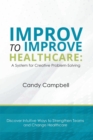 Image for Improv to Improve Healthcare: A System for Creative Problem-Solving