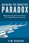 Image for Breaking the proactive paradox  : maximizing performance through empowerment