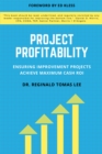 Image for Project Profitability: Ensuring Improvement Projects Achieve Maximum Cash ROI