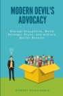 Image for Modern devil&#39;s advocacy  : disrupt groupthink, build stronger plans, and achieve better results