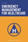 Image for Emergency Management for Healthcare: Describing Emergency Management : Volume I,
