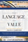 Image for The Language of Value: Solutions for Business Using New Information-Based Currencies