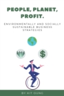 Image for People, Planet, Profit: Environmentally and Socially Sustainable Business Strategies