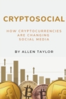 Image for Cryptosocial  : how cryptocurrencies are changing social media