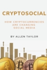Image for Cryptosocial: How Cryptocurrencies Are Changing Social Media