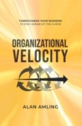 Image for Organizational Velocity: Turbocharge Your Business to Stay Ahead of the Curve