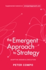 Image for The Emergent Approach to Strategy: Adaptive Design &amp; Execution