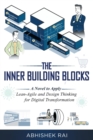 Image for The inner building blocks  : a novel to apply lean-agile and design thinking to digital transformation