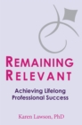 Image for Remaining Relevant: Achieving Lifelong Professional Success