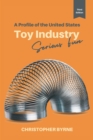 Image for A profile of the United States toy industry  : serious fun