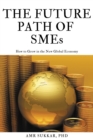 Image for The Future Path of SMEs: How to Grow in the New Global Economy