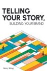 Image for Telling your story, building your brand  : a personal and professional playbook