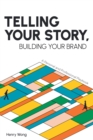 Image for Telling Your Story, Building Your Brand: A Personal and Professional Playbook