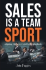 Image for Sales is a team sport  : aligning the players with the playbook
