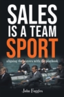 Image for Sales Is a Team Sport: Aligning the Players With the Playbook