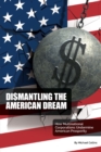 Image for Dismantling the American dream  : how multinational corporations undermine American prosperity