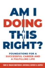 Image for Am I Doing This Right?: Foundations for a Successful Career and a Fulfilling Life